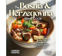 Alexander Knight The Bosnian and Herzegovinian Home Cook (Tascabile)