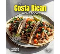 Alexander Knight The Costa Rican Home Cook (Tascabile)