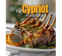 Alexander Knight The Cypriot Home Cook (Tascabile)