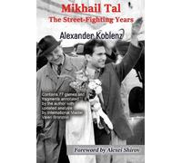 Alexander Koblenz Mikhail Tal: The Street-Fighting Years (Tascabile)