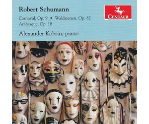 Alexander Kobrin Schumann: Carnaval, Op. 9, Waldszenen Op. 82, Arabesque, O (CD)