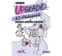 Alexander König Upgrade: KI-Pädagogik: Verstehen - Einsetzen - Beurt (Tascabile)