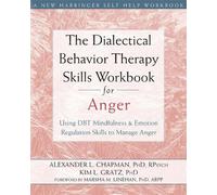 The Dialectical Behavior Therapy Skills Workbook for Anger: Using DBT