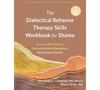Alexander L Chapman The Dialectical Behavior Therapy Skills Workboo (Tascabile)