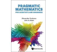 Alexander L Godunov John Pragmatic Mathematics For Scientists And En (Tascabile)