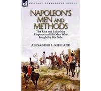 Alexander L Kielland Napoleon's Men and Methods (Tascabile)