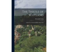 Alexander Laing The Thistle of Scotland (Tascabile)