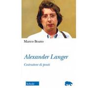Alexander Langer. Costruttore di ponti. Nuova ediz.