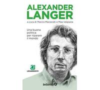 Alexander Langer. Una buona politica per riparare il mondo