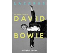 Alexander Larman Lazarus: The Second Coming of David Bowie (Copertina rigida)