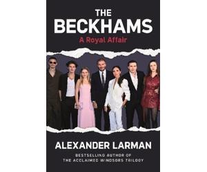 Alexander Larman The Beckhams (Copertina rigida)