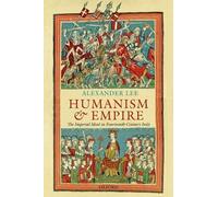 Alexander Lee Humanism and Empire (Copertina rigida)