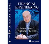 Alexander Lipto Financial Engineering: Selected Works Of Alex (Copertina rigida)