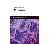 Alexander Lowen Pleasure: A Creative Approach to Life (Tascabile)