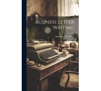 Alexander M Candee Business Letter Writing (Copertina rigida)