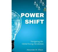 Alexander M. Elli Power Shift: Navigating the Global Energy Revolut (Tascabile)
