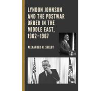 Alexander M. Sh Lyndon Johnson and the Postwar Order in the M (Copertina rigida)