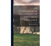Alexander Macba An Etymological Dictionary of the Gaelic Lang (Copertina rigida)