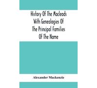 Alexander MacKe History Of The Macleods With Genealogies Of The Prin (Tascabile)