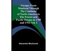 Alexander MacKe Voyages from Montreal Through the Continent of North (Tascabile)