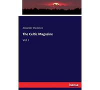 Alexander MacKenzie The Celtic Magazine (Tascabile)