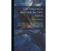 Alexander Mackintosh The Driffield Angler; in two Parts (Tascabile)