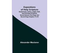 Alexander MacLa Expositions of Holy Scripture; Deuteronomy, Joshua, (Tascabile)