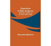 Alexander MacLa Expositions of Holy Scripture; Ephesians; Epistles o (Tascabile)