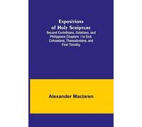 Alexander MacLa Expositions of Holy Scripture; Second Corinthians, G (Tascabile)