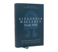 Alexander Maclaren Study Bible: Encouragement and Insights for a Christ-centered Life, Nkjv, Comfort Print