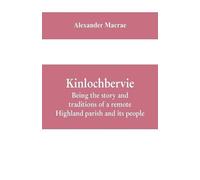 Alexander MacRa Kinlochbervie; being the story and traditions of a r (Tascabile)