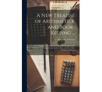 Alexander Malco A New Treatise of Arithmetick and Book-Keepin (Copertina rigida)