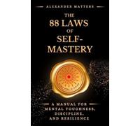 Alexander Matters The 88 Laws Of Self-Mastery (Tascabile) 88 Laws