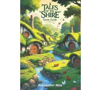 Alexander Max Tales of the Shire Game Guide (Tascabile)