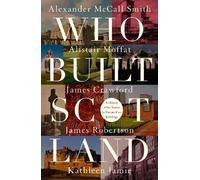 Alexander McCall Smith Alistair Moffat Kathle Who Built Scotl (Copertina rigida)