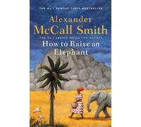 Alexander McCall Smith How to Raise an Elephant (Copertina rigida)