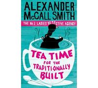 Alexander McCall Smith Tea Time For The Traditionally Built (Tascabile)