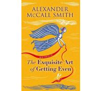 Alexander McCall Smith The Exquisite Art of Getting Even (Copertina rigida)