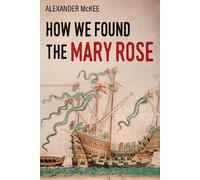 Alexander McKee How We Found the Mary Rose (Tascabile)