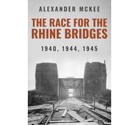 Alexander McKee The Race for the Rhine Bridges (Tascabile)