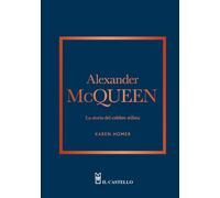 Libri Homer Karen - Alexander Mcqueen. La Storia Del Celebre Stilista