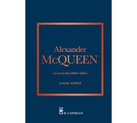 Alexander McQueen. La storia del celebre stilista - Homer Karen