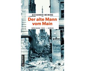 Alexander Meining Der alte Mann vom Main: Roman (Tascabile)
