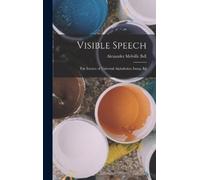 Alexander Melville Bell Visible Speech (Copertina rigida)