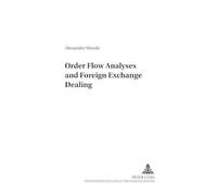 Alexander Mende Order Flow Analyses and Foreign Exchange Dealing (Tascabile)