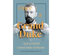 Alexander Mikhailov Once A Grand Duke;By Alexander Grand Duke of Rus (Tascabile)