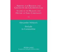 Alexander Mirkovic Prelude to Constantine (Tascabile)