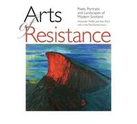 Alexander Moffat Alan Riach Arts of Resistance (Tascabile)