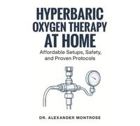 Alexander Montrose Hyperbaric Oxygen Therapy at Home (Tascabile)