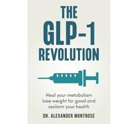 Alexander Montrose The GLP-1 Revolution (Tascabile)